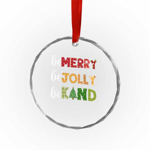 Xmas Be Merry Be Jolly Be Kind Crystal Glass Ornament TS09 Print Your Wear