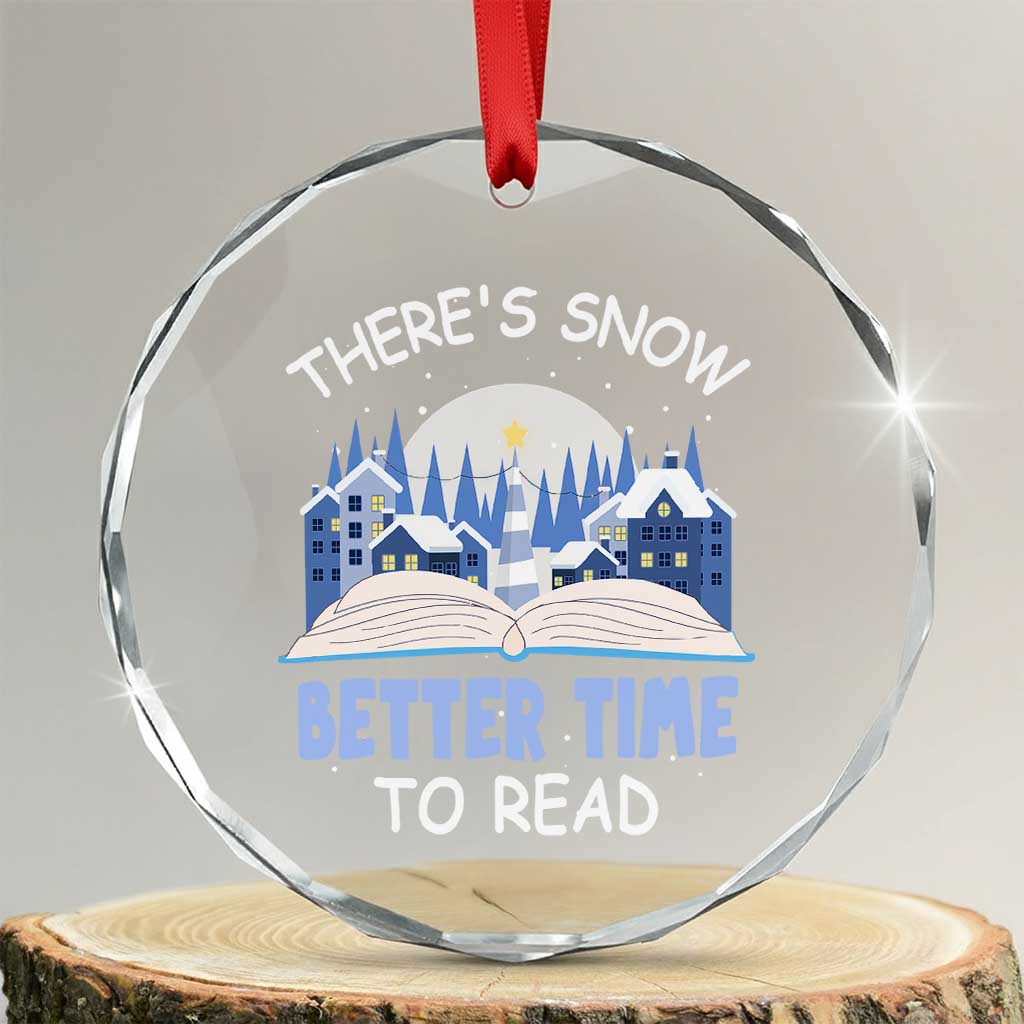 Xmas Book Lover Crystal Glass Ornament There's Snow Better Time To Read TS09 Transparent Glass 3'' Circle Print Your Wear