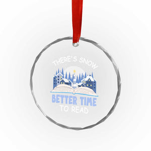 Xmas Book Lover Crystal Glass Ornament There's Snow Better Time To Read TS09 Print Your Wear