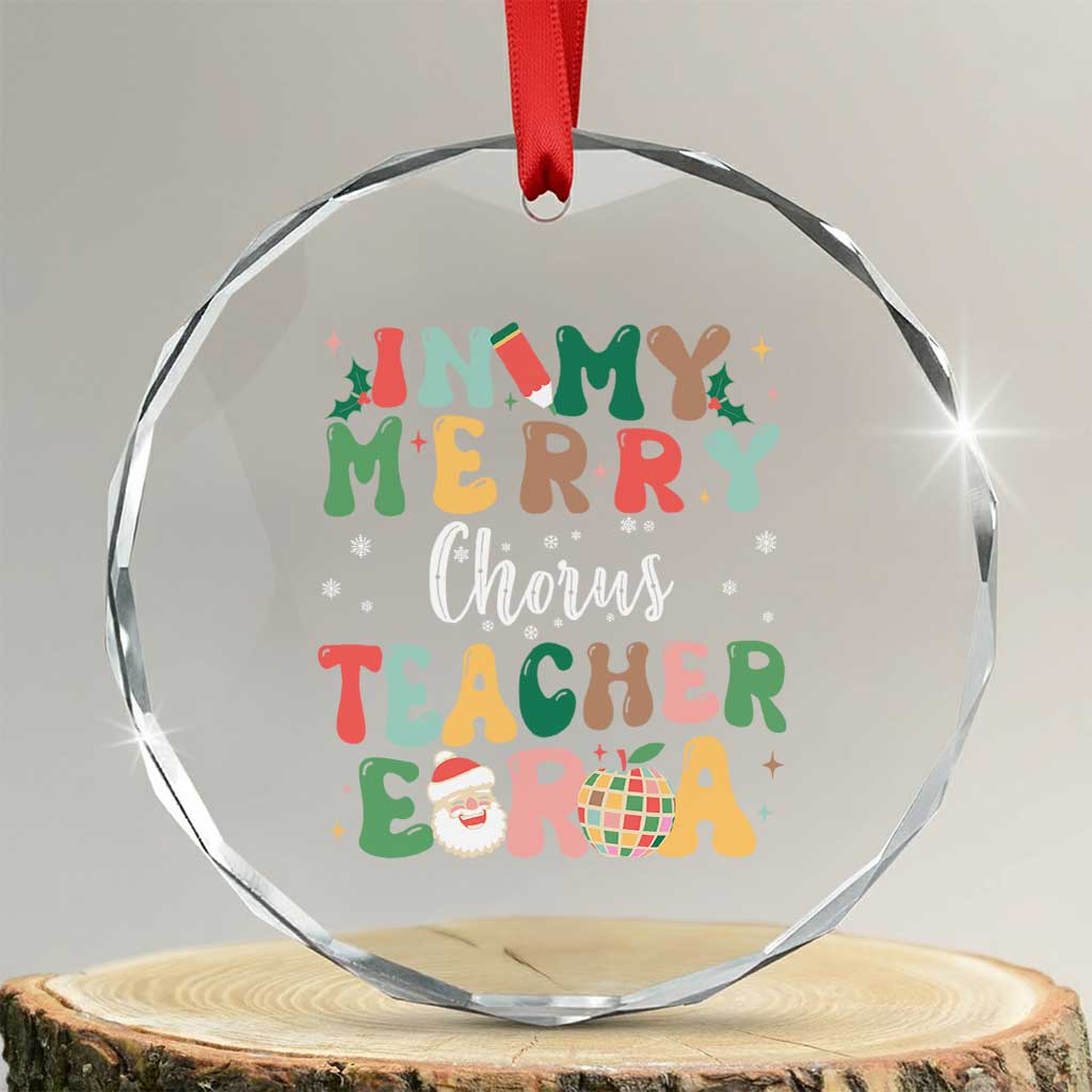 Xmas Choral Music Teacher Crystal Glass Ornament In My Merry Chorus Teacher Era Xmas Carol Master TS02 Transparent Glass 3'' Circle Print Your Wear