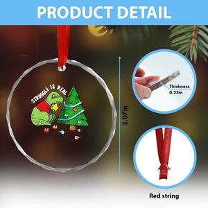 Xmas Cute Dinosaur Crystal Glass Ornament Struggle Is Real TS09 Print Your Wear