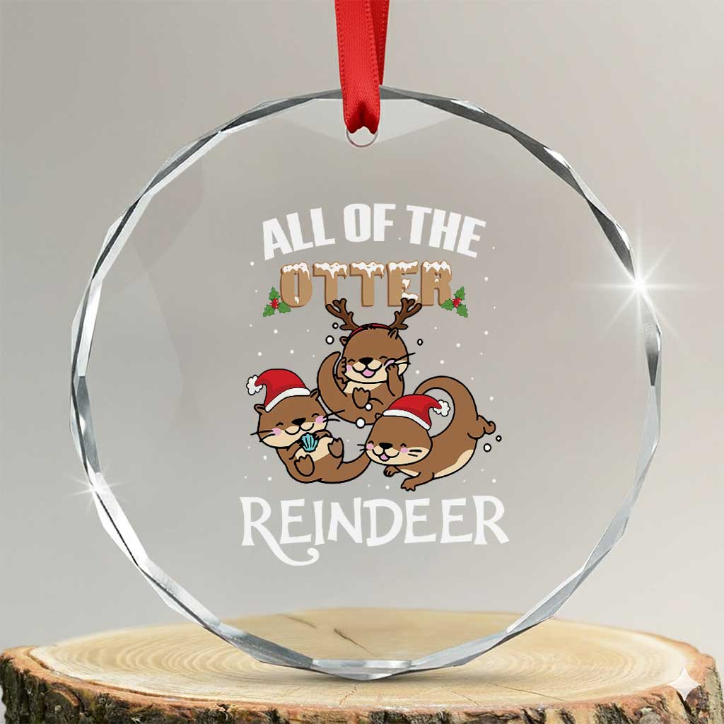 Xmas Cute Otter Crystal Glass Ornament All Of The Otter Reindeer TS09 Transparent Glass 3'' Circle Print Your Wear