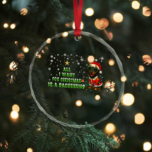 Xmas Dachshund Crystal Glass Ornament All I Want For Christmas Is A Dachshund TS12 Print Your Wear