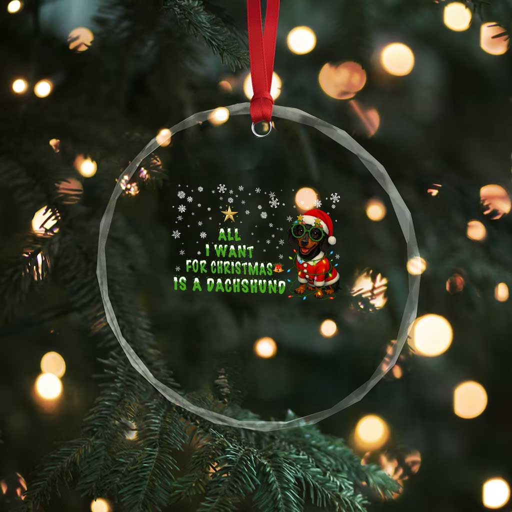 Xmas Dachshund Crystal Glass Ornament All I Want For Christmas Is A Dachshund TS12 Print Your Wear