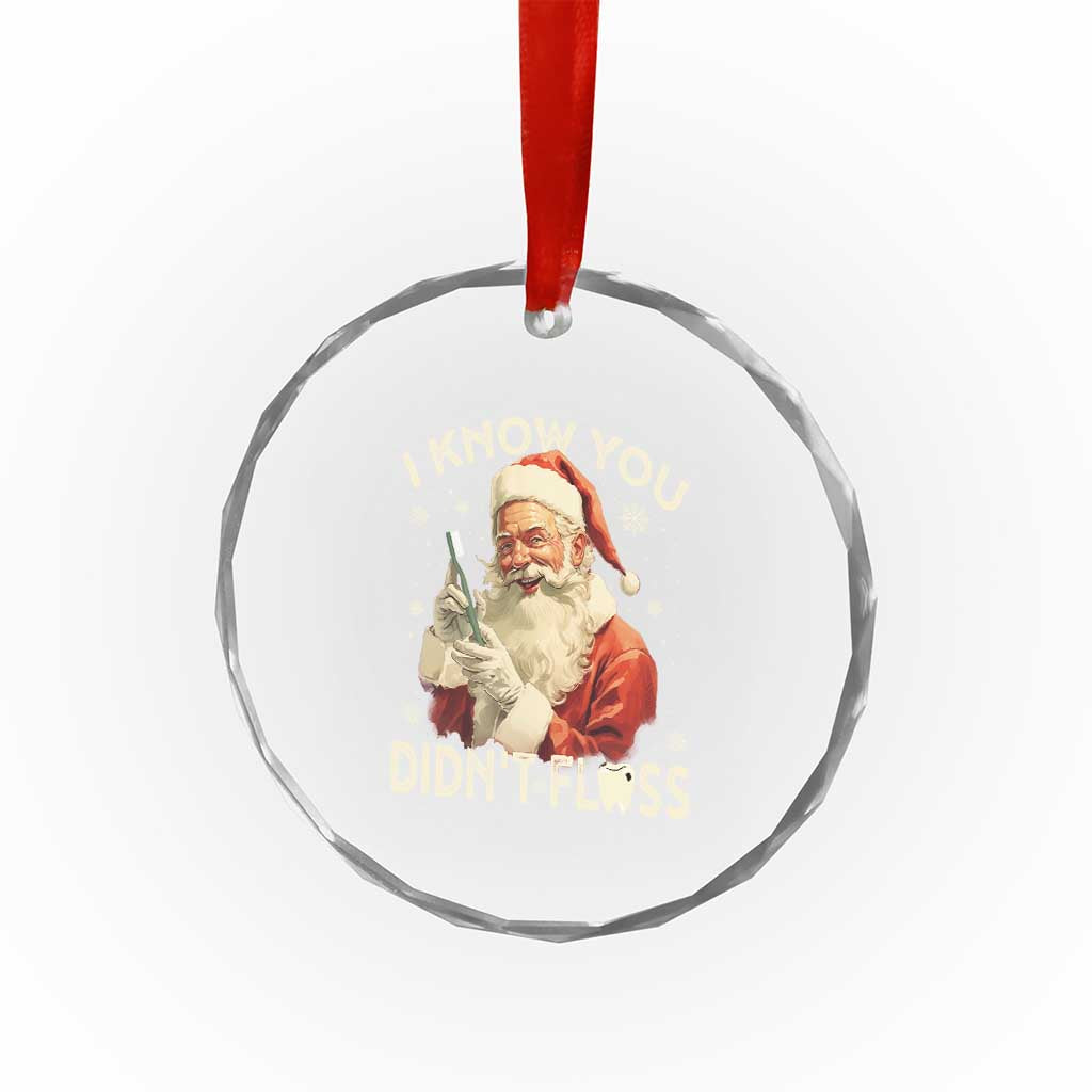 Xmas Dentist Crystal Glass Ornament I Know You Didn't Floss Dental Santa TS09 Print Your Wear