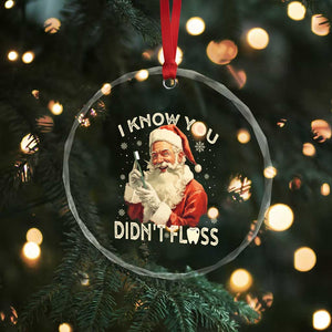 Xmas Dentist Crystal Glass Ornament I Know You Didn't Floss Dental Santa TS09 Print Your Wear