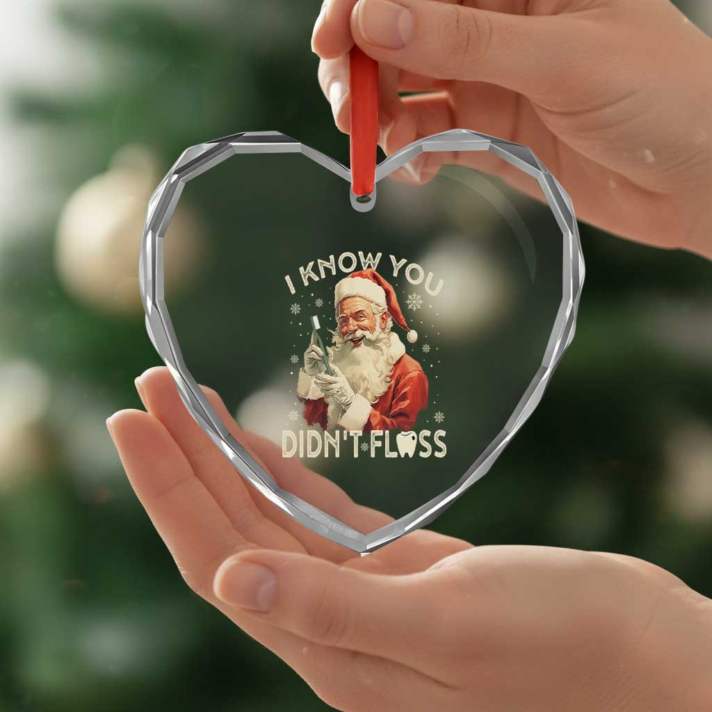 Xmas Dentist Heart Crystal Glass Ornament I Know You Didn't Floss Dental Santa TS09 Print Your Wear