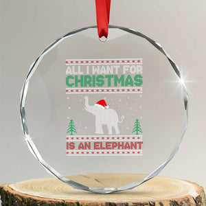 Xmas Elephant Crystal Glass Ornament All I Want for Xmas Is An Elephant Ugly Sweater TS02 Transparent Glass 3'' Circle Print Your Wear