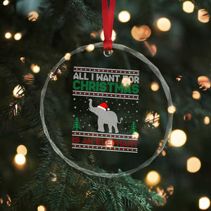Xmas Elephant Crystal Glass Ornament All I Want for Xmas Is An Elephant Ugly Sweater TS02 Print Your Wear