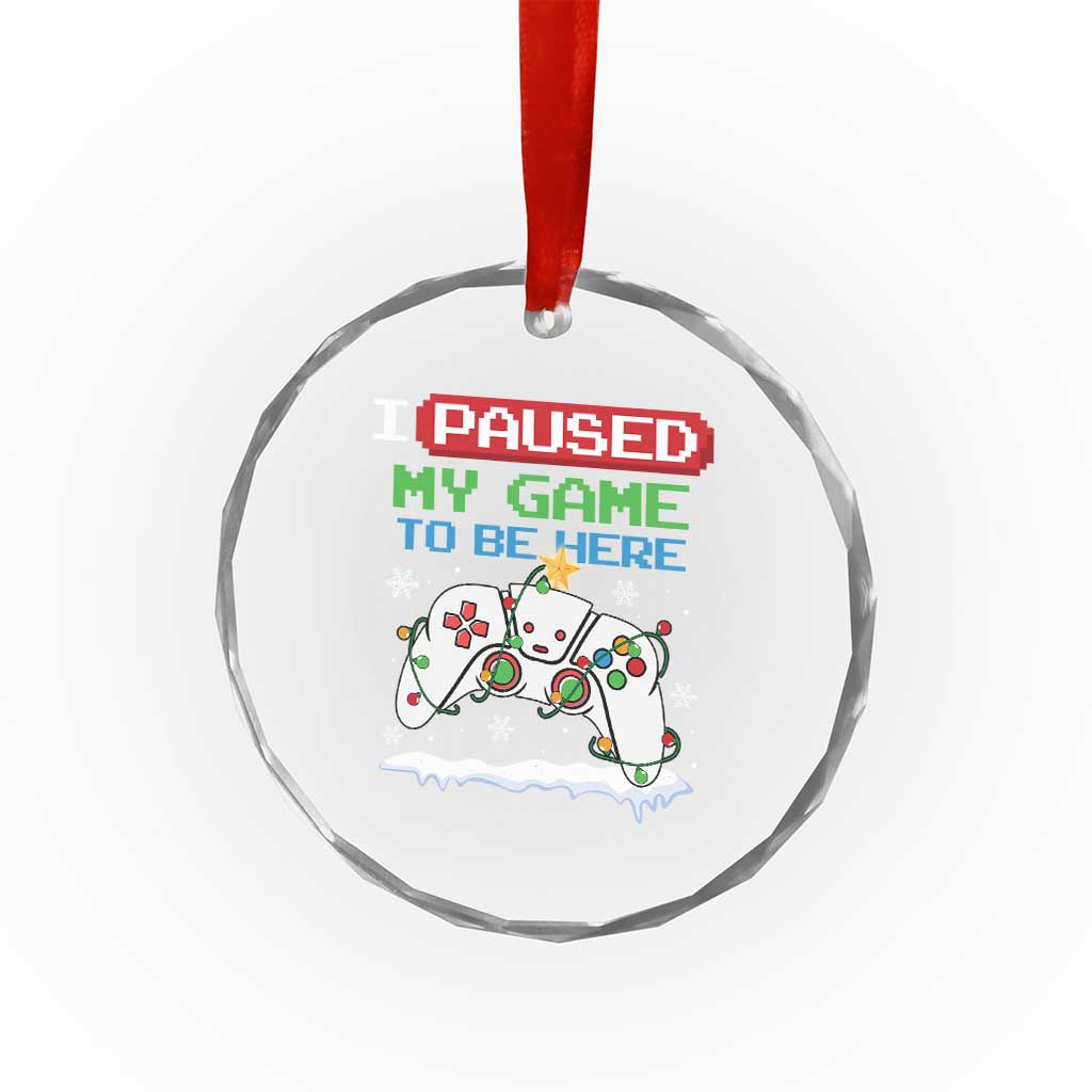 Xmas Gamer Crystal Glass Ornament I Paused My Game To Be Here TS09 Print Your Wear
