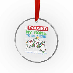 Xmas Gamer Crystal Glass Ornament I Paused My Game To Be Here TS09 Print Your Wear