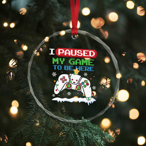 Xmas Gamer Crystal Glass Ornament I Paused My Game To Be Here TS09 Print Your Wear