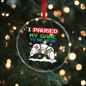 Xmas Gamer Crystal Glass Ornament I Paused My Game To Be Here TS09 Print Your Wear