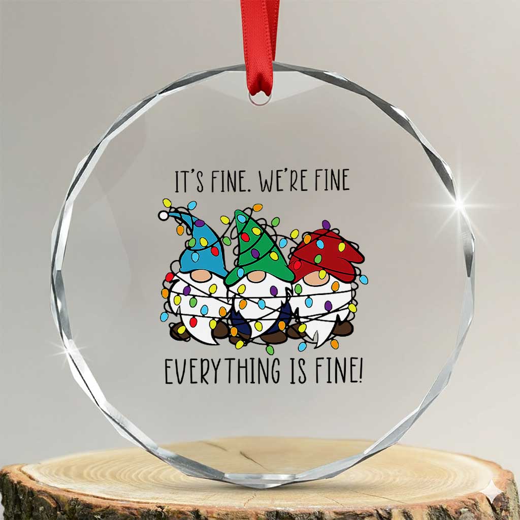 Xmas Gnomies Crystal Glass Ornament It's Fine I'm Fine Everything Is Fine TS02 Transparent Glass 3'' Circle Print Your Wear