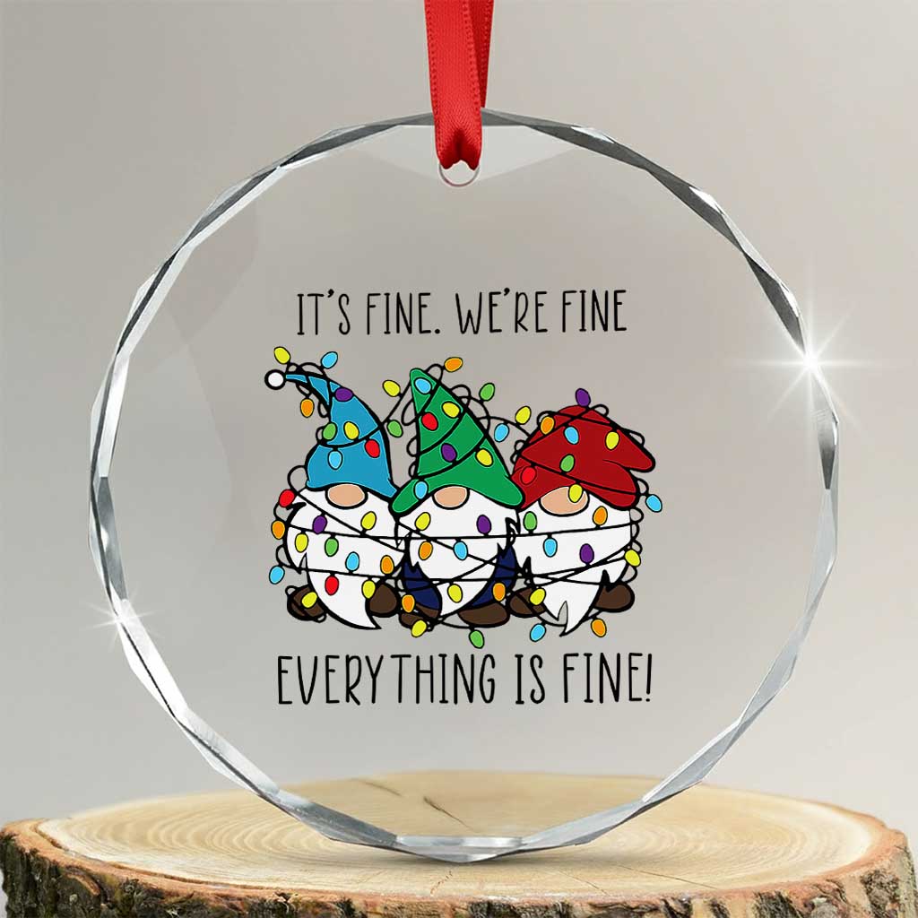 Xmas Gnomies Crystal Glass Ornament It's Fine I'm Fine Everything Is Fine TS02 Transparent Glass 3'' Circle Print Your Wear