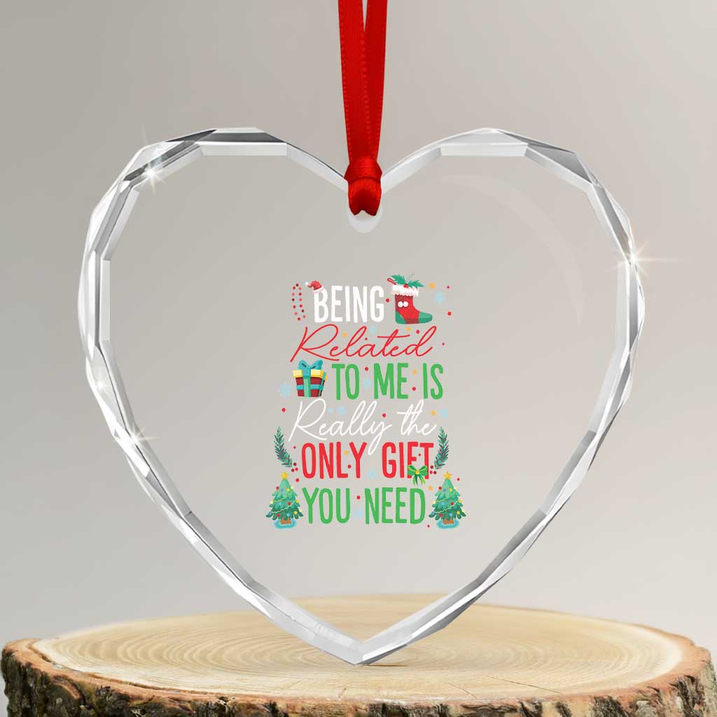 Xmas Heart Crystal Glass Ornament Being Related To Me Is Really The Only Gift You Need TS09 Transparent Glass 3'' Heart Print Your Wear