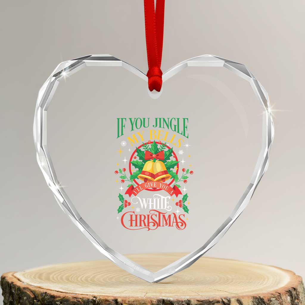 Xmas Heart Crystal Glass Ornament If You Jingle My Bells I'll Give You A White Christmas TS11 Transparent Glass 3'' Heart Print Your Wear