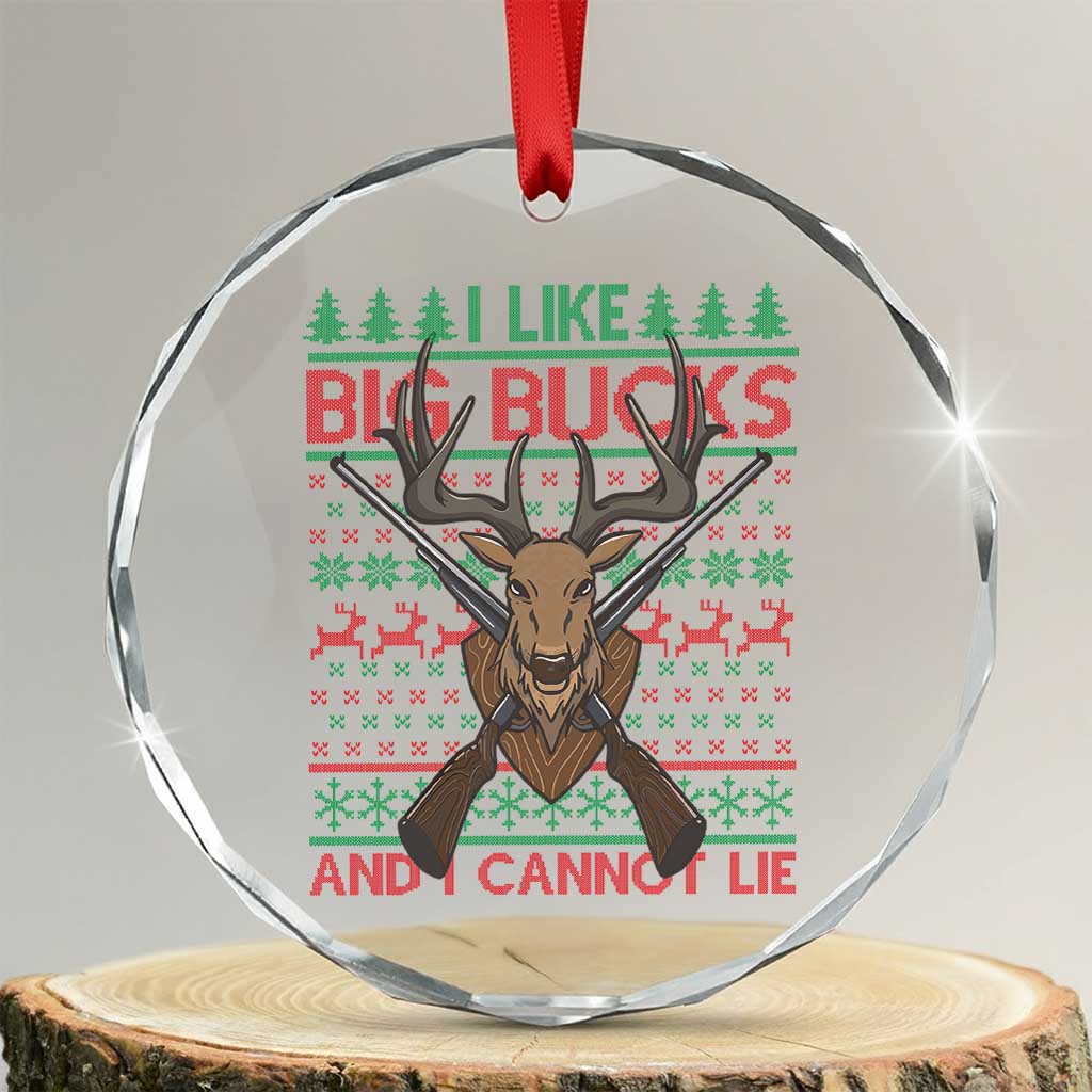 Xmas Hunting Crystal Glass Ornament I Like Big Bucks And I Cannot Lie Deer Hunter TS09 Transparent Glass 3'' Circle Print Your Wear