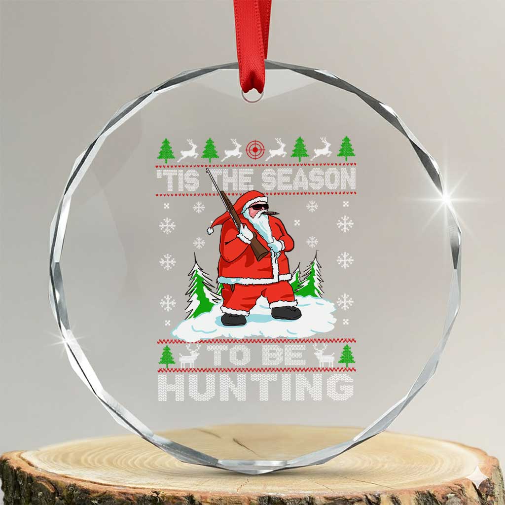 Xmas Hunting Crystal Glass Ornament Tis The Season To Be Hunting Santa Hunter TS09 Transparent Glass 3'' Circle Print Your Wear