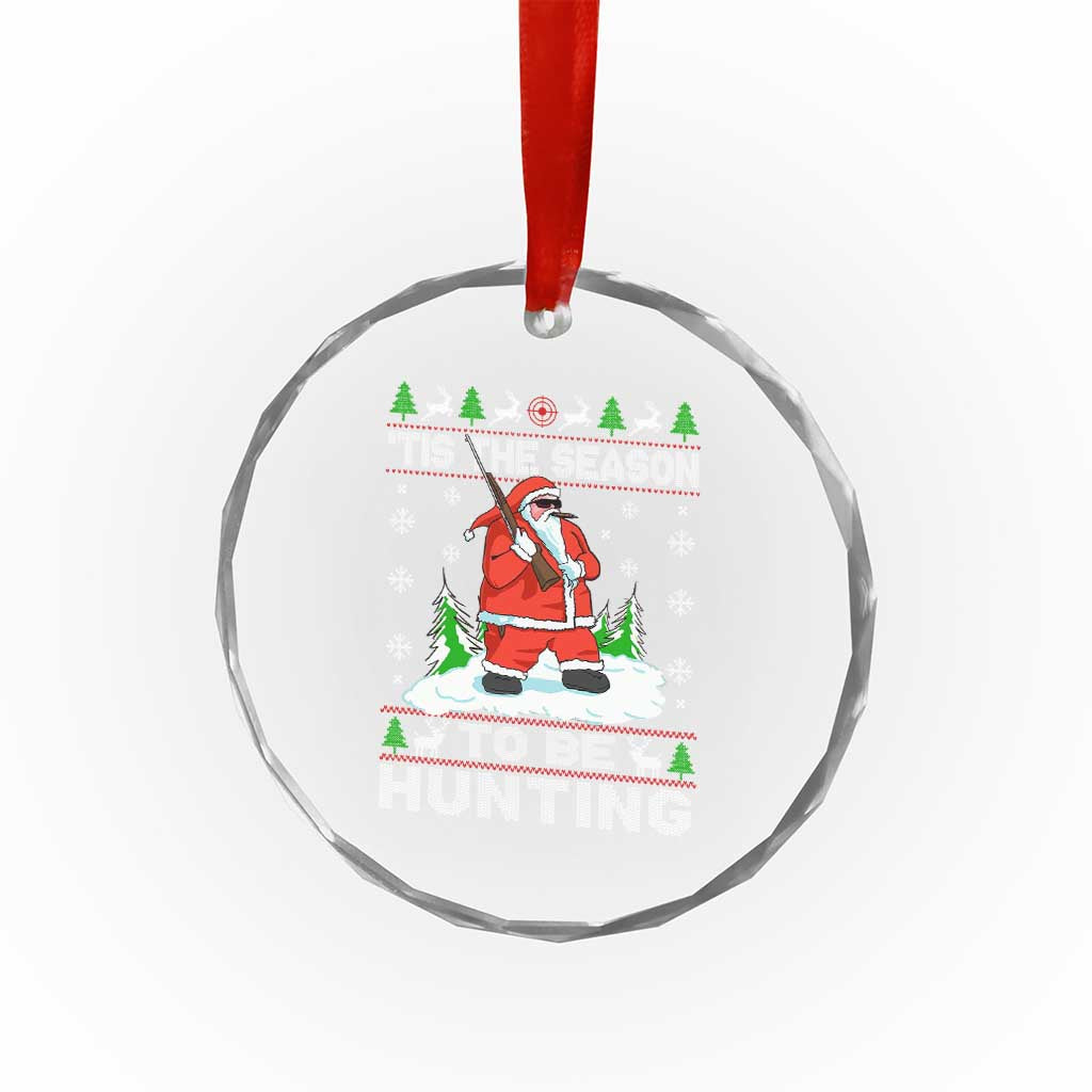 Xmas Hunting Crystal Glass Ornament Tis The Season To Be Hunting Santa Hunter TS09 Print Your Wear