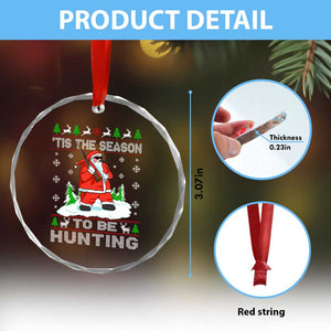 Xmas Hunting Crystal Glass Ornament Tis The Season To Be Hunting Santa Hunter TS09 Print Your Wear