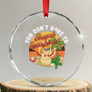 Xmas In Hawaii Crystal Glass Ornament Hawaiian Snowman You Don't Have To Shovel Sunshine TS09 Transparent Glass 3'' Circle Print Your Wear
