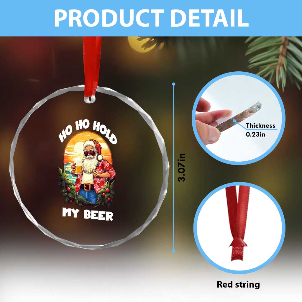 Xmas In Hawaii Crystal Glass Ornament Ho Ho Hold My Beer Cool Santa Sunglass TS09 Print Your Wear