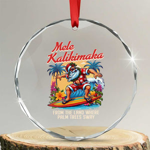 Xmas In Hawaii Crystal Glass Ornament Mele Kalikimaka From The Land Where Palm Trees Sway Surfing Santa TS11 Transparent Glass 3'' Circle Print Your Wear