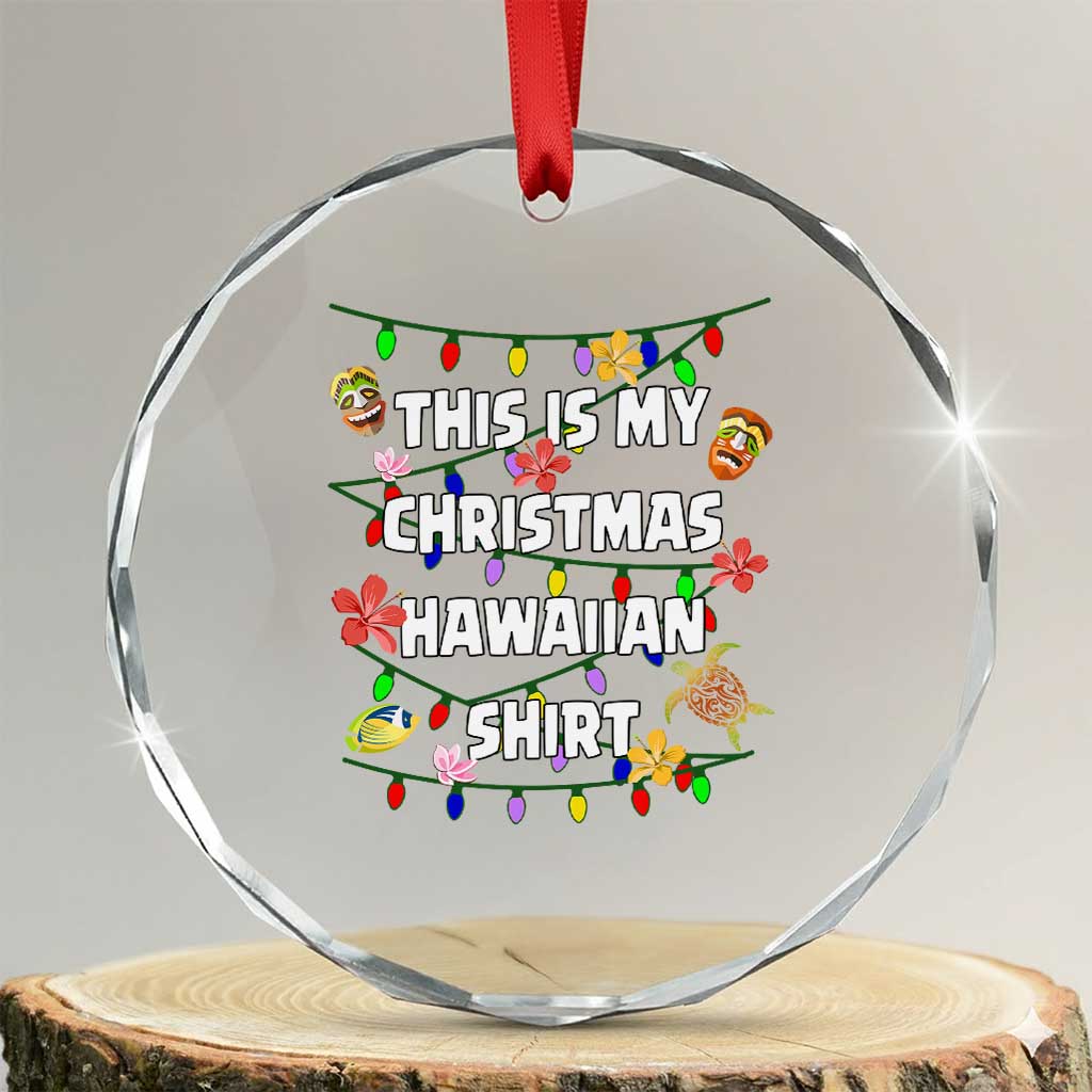 Xmas In Hawaii Crystal Glass Ornament This Is My Christmas Hawaiian ornamentTikis Hibiscus Flower TS11 Transparent Glass 3'' Circle Print Your Wear