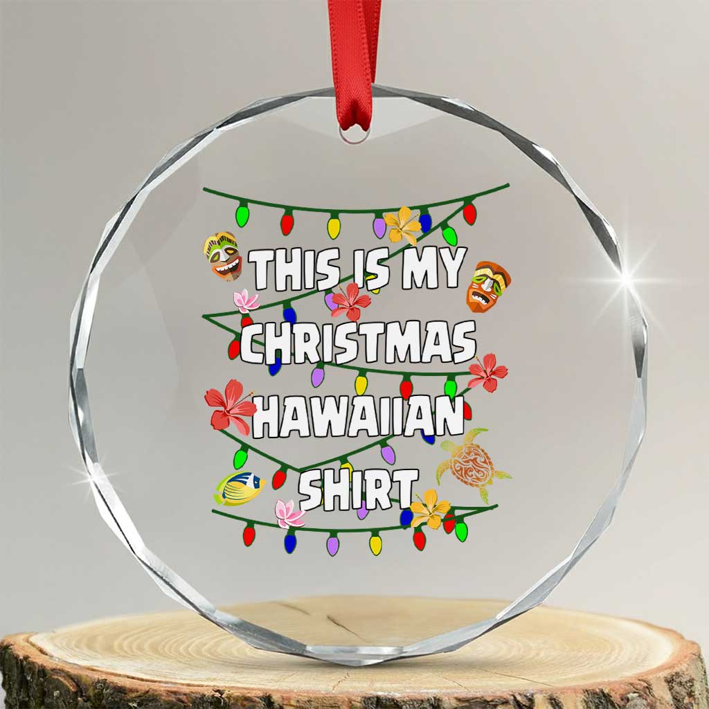 Xmas In Hawaii Crystal Glass Ornament This Is My Christmas Hawaiian ornamentTikis Hibiscus Flower TS11 Transparent Glass 3'' Circle Print Your Wear