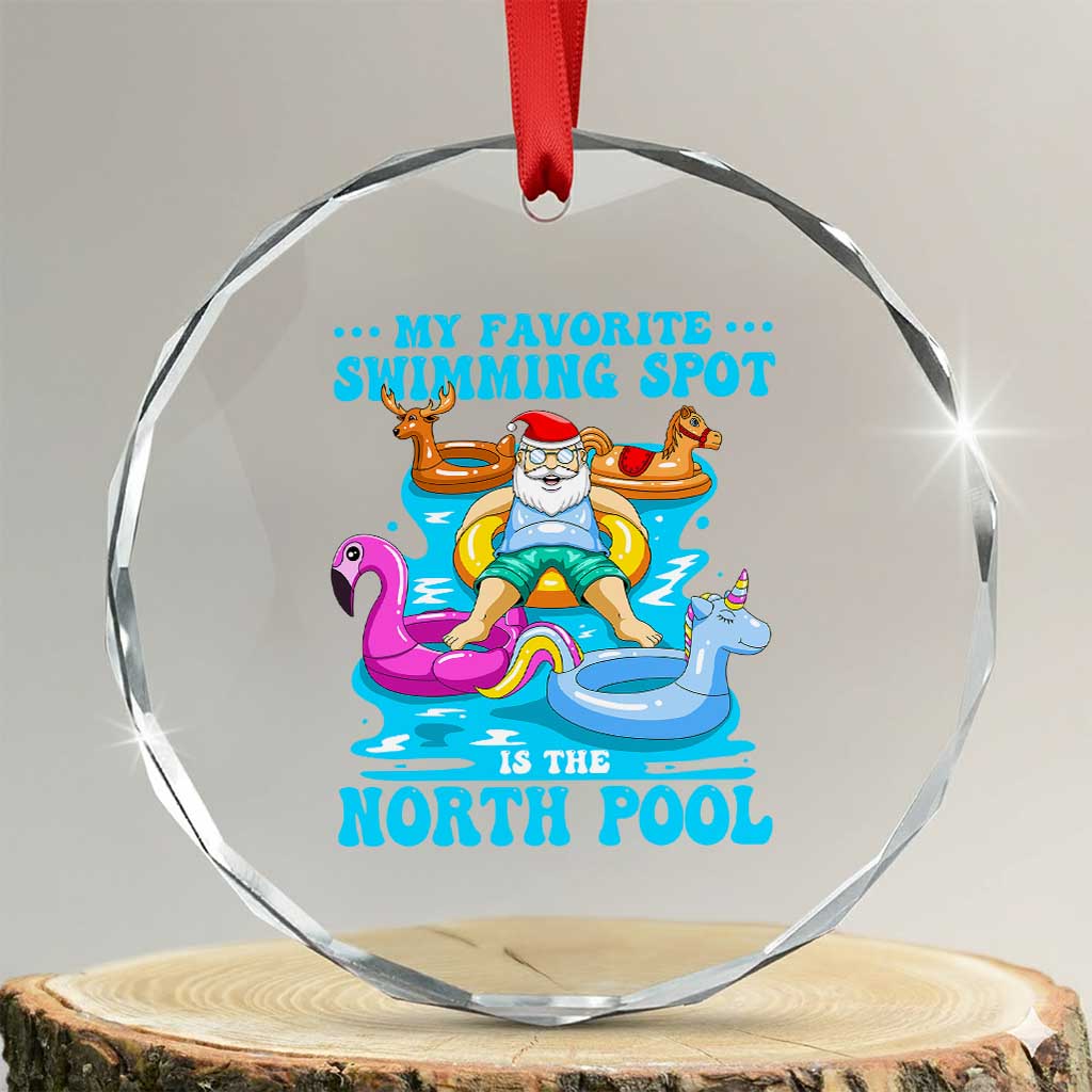 Xmas In July Relaxing Santa Crystal Glass Ornament My Favorite Swimming Spot Is The North Pole TS02 Transparent Glass 3'' Circle Print Your Wear