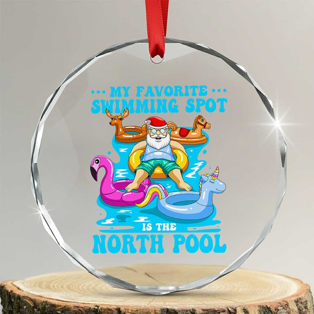 Xmas In July Relaxing Santa Crystal Glass Ornament My Favorite Swimming Spot Is The North Pole TS02 Transparent Glass 3'' Circle Print Your Wear