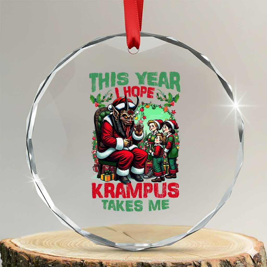 Xmas Krampus Crystal Glass Ornament This Year I Hope Krampus Takes Me TS09 Transparent Glass 3'' Circle Print Your Wear