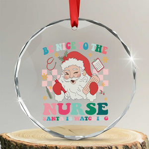Xmas Nurse Crystal Glass Ornament Be Nice To The Nurse Santa is Watching Groovy TS09 Transparent Glass 3'' Circle Print Your Wear