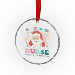 Xmas Nurse Crystal Glass Ornament Be Nice To The Nurse Santa is Watching Groovy TS09 Print Your Wear