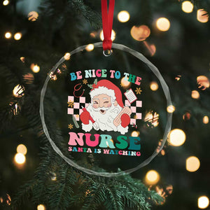 Xmas Nurse Crystal Glass Ornament Be Nice To The Nurse Santa is Watching Groovy TS09 Print Your Wear