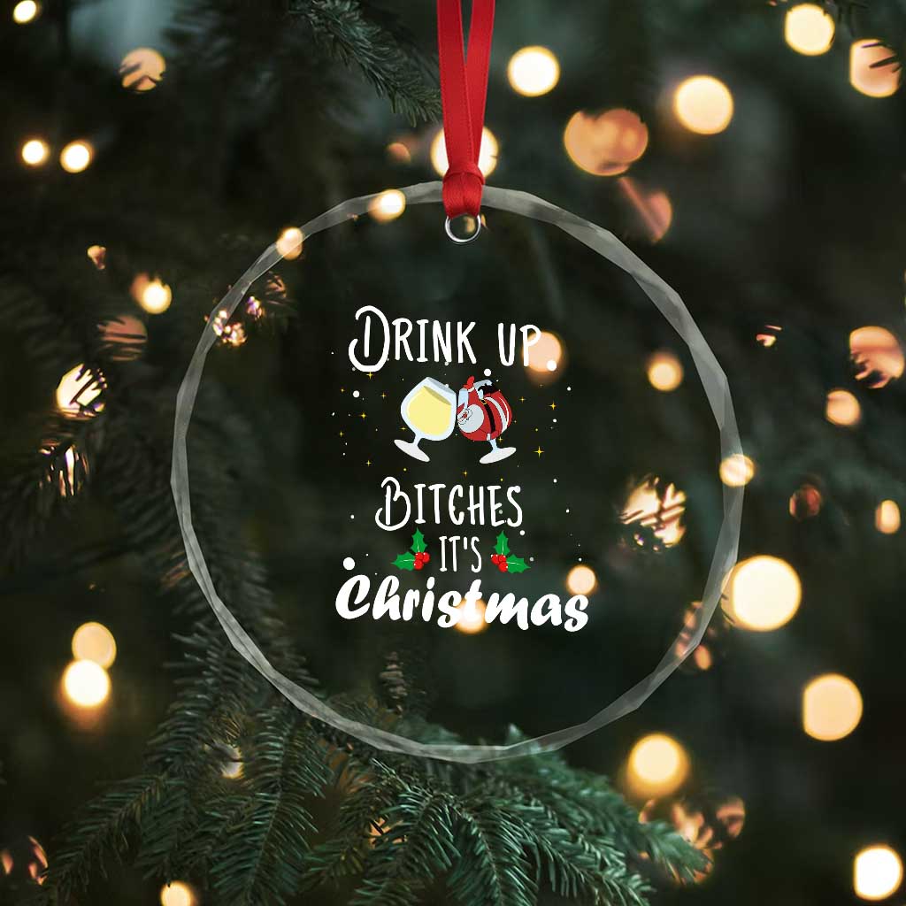Xmas Party Crystal Glass Ornament Drink Up Bitches It's Christmas Drinking Wine TS09 Print Your Wear