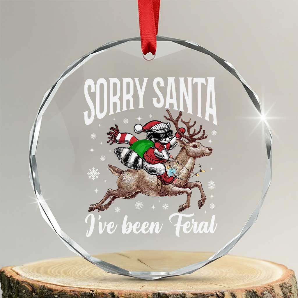 Xmas Raccoon Crystal Glass Ornament Sorry Santa I've Been Feral Funny Weird Xmas Gifts TS10 Transparent Glass 3'' Circle Print Your Wear