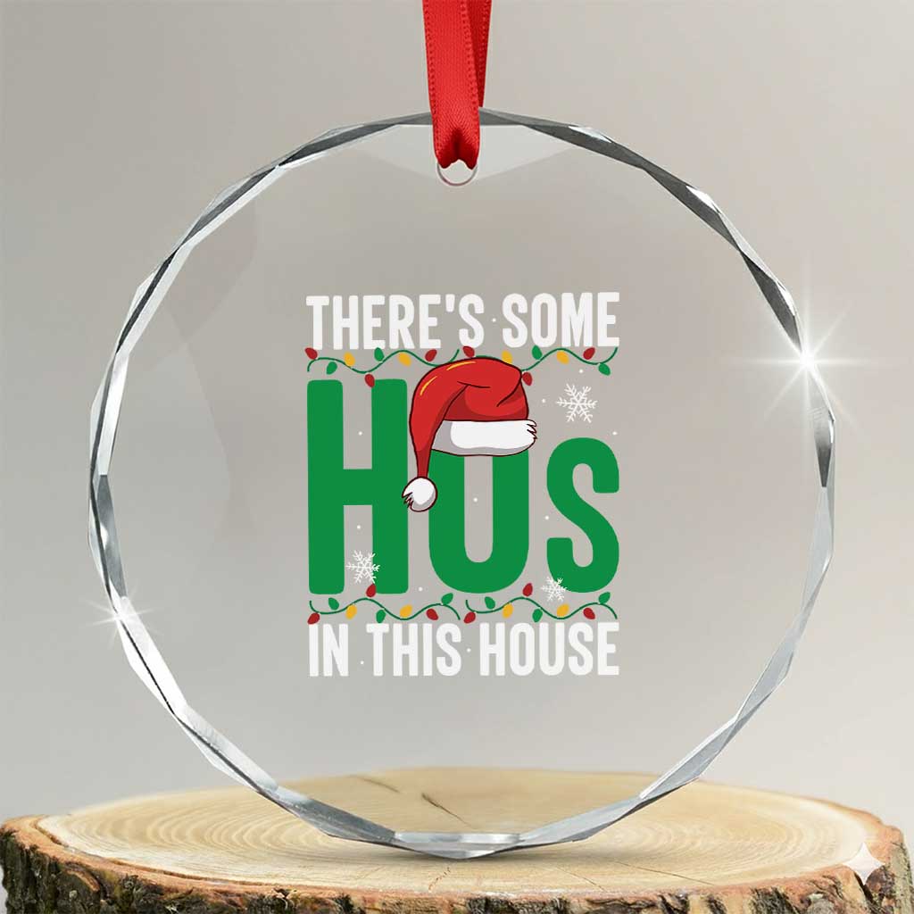 Xmas Santa Ho Ho Ho Crystal Glass Ornament There's Some Hos In This House TS02 Transparent Glass 3'' Circle Print Your Wear