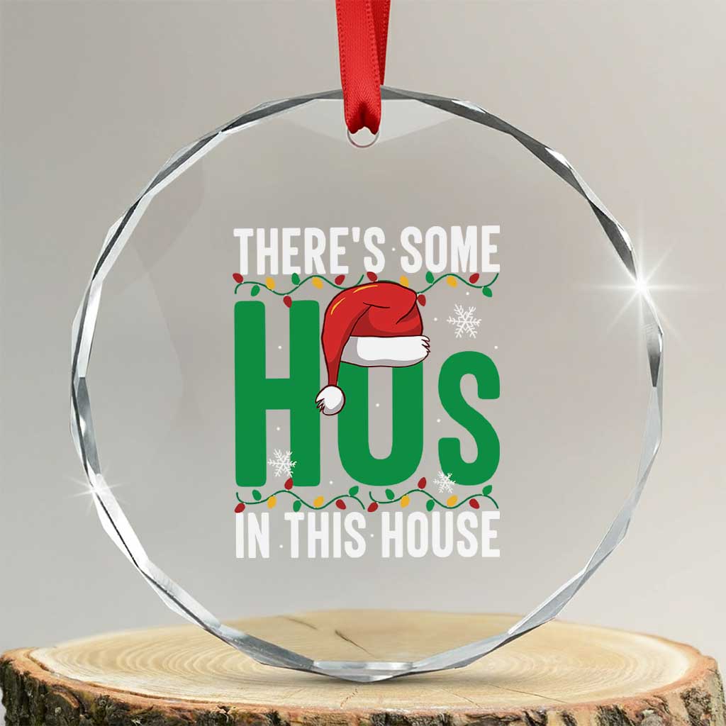 Xmas Santa Ho Ho Ho Crystal Glass Ornament There's Some Hos In This House TS02 Transparent Glass 3'' Circle Print Your Wear