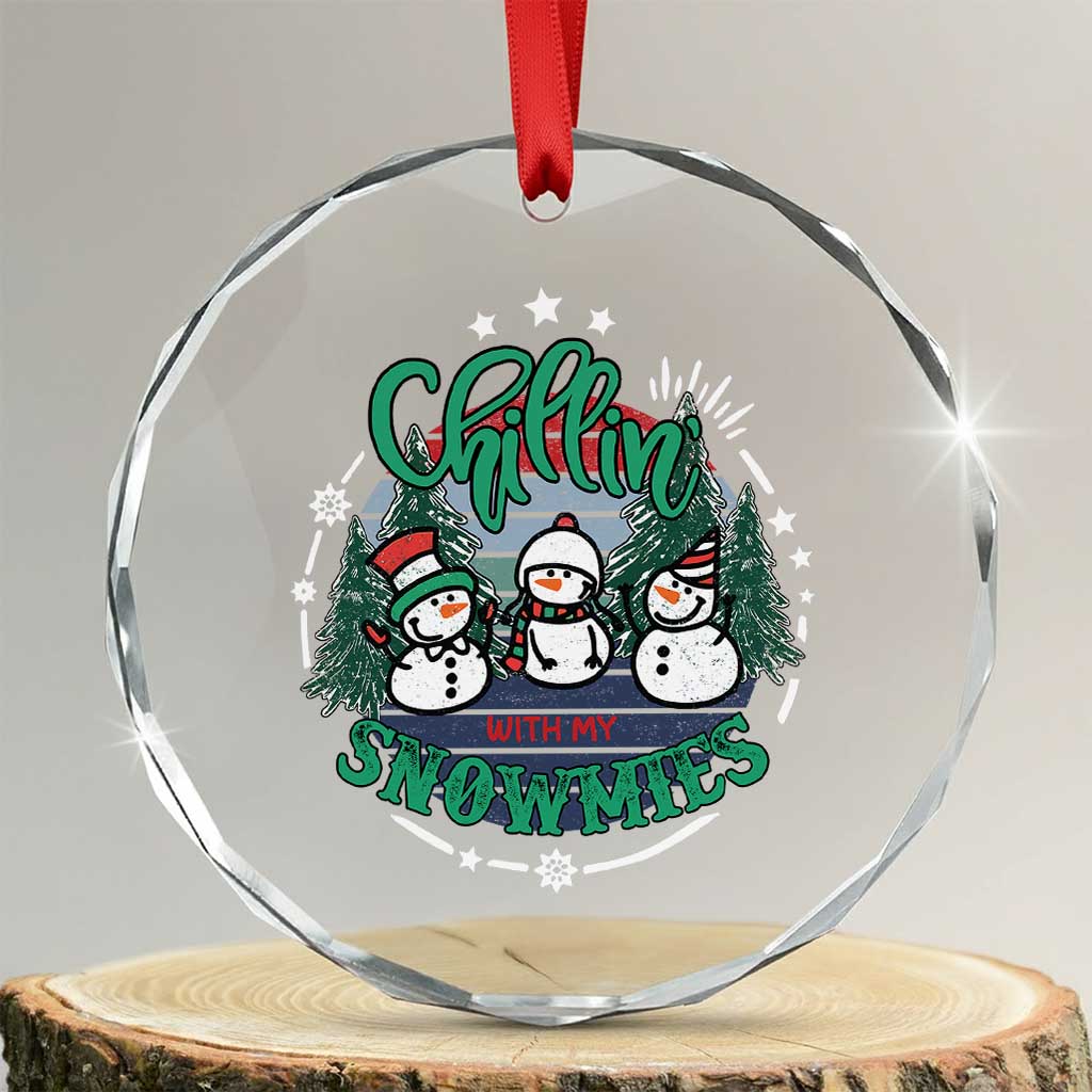 Xmas Snowman Crystal Glass Ornament Chillin With My Snowmies Cute Winter TS12 Transparent Glass 3'' Circle Print Your Wear