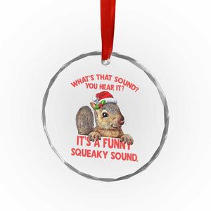 Xmas Squirrel Crystal Glass Ornament It's A Funny Squeaky Sound Xmas Things TS02 Print Your Wear