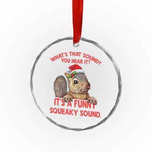 Xmas Squirrel Crystal Glass Ornament It's A Funny Squeaky Sound Xmas Things TS02 Print Your Wear