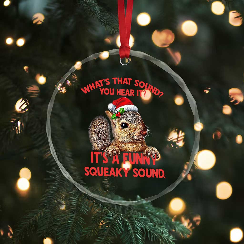 Xmas Squirrel Crystal Glass Ornament It's A Funny Squeaky Sound Xmas Things TS02 Print Your Wear