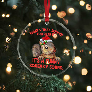 Xmas Squirrel Crystal Glass Ornament It's A Funny Squeaky Sound Xmas Things TS02 Print Your Wear