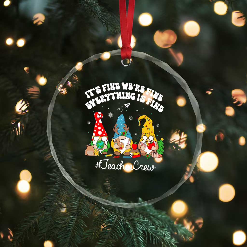Xmas Teacher Crystal Glass Ornament Gnomie Teacher Crew It's Fine We're Fine Everything Is Fine TS09 Print Your Wear