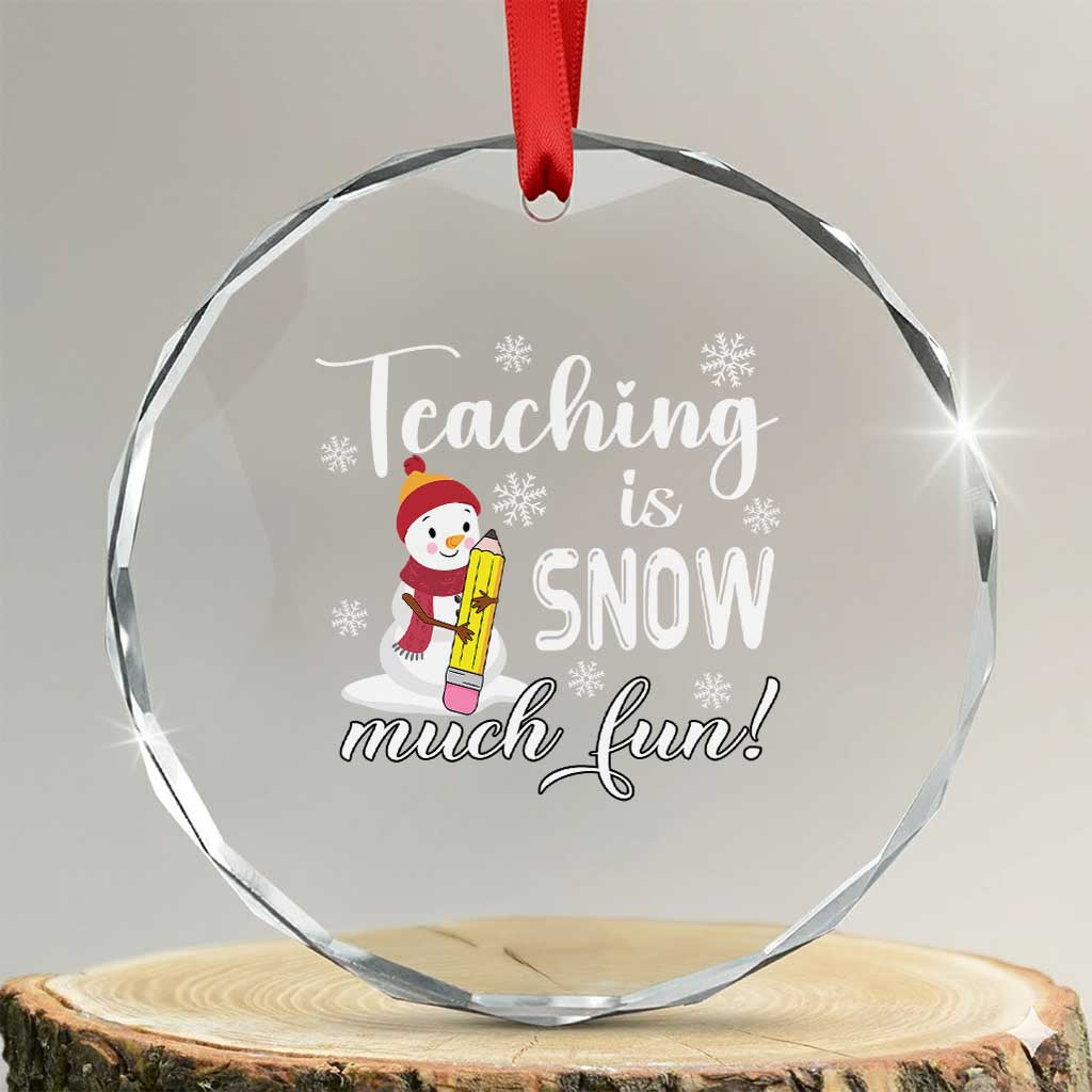 Xmas Teacher Crystal Glass Ornament Teaching Is Snow Much Fun TS09 Transparent Glass 3'' Circle Print Your Wear