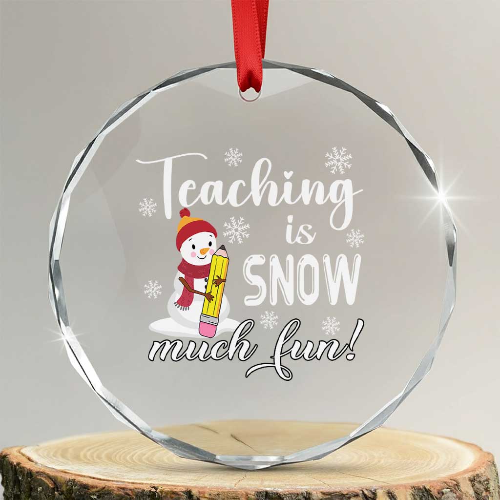 Xmas Teacher Crystal Glass Ornament Teaching Is Snow Much Fun TS09 Transparent Glass 3'' Circle Print Your Wear