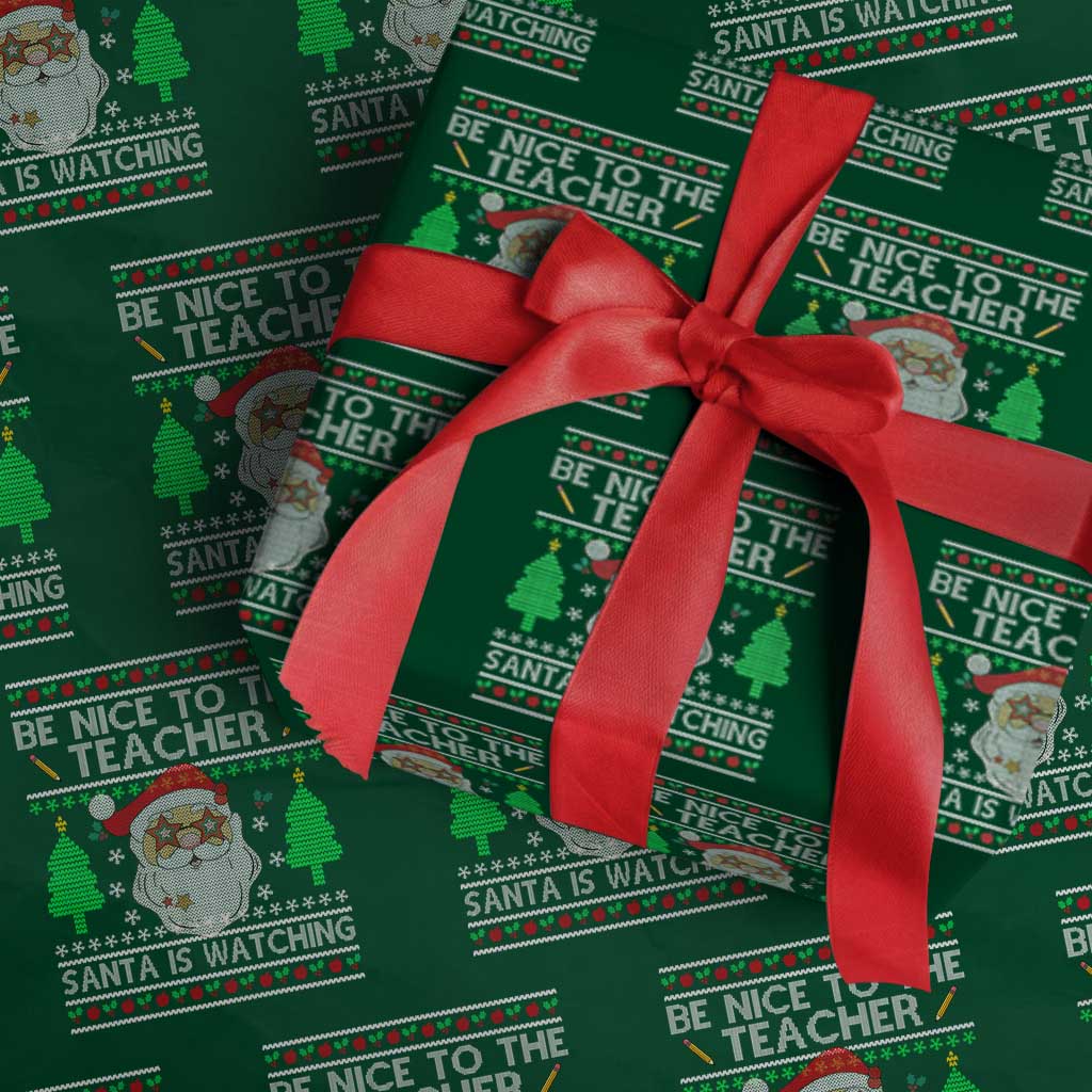 Xmas Teacher Wrapping Paper Roll Be Nice To The Teacher Santa Is Watching TS02 Green Print Your Wear