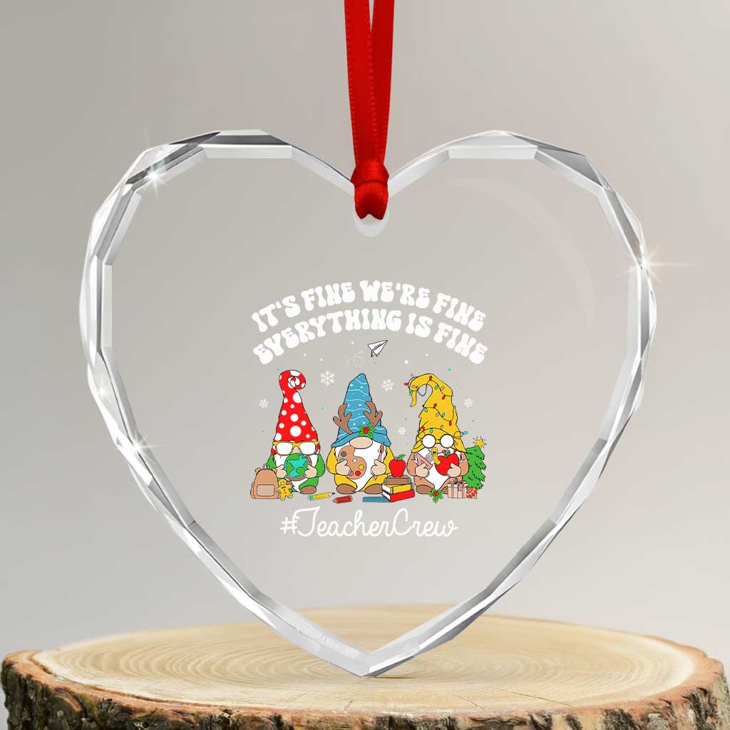 Xmas Teacher Heart Crystal Glass Ornament Gnomie Teacher Crew It's Fine We're Fine Everything Is Fine TS09 Transparent Glass 3'' Heart Print Your Wear